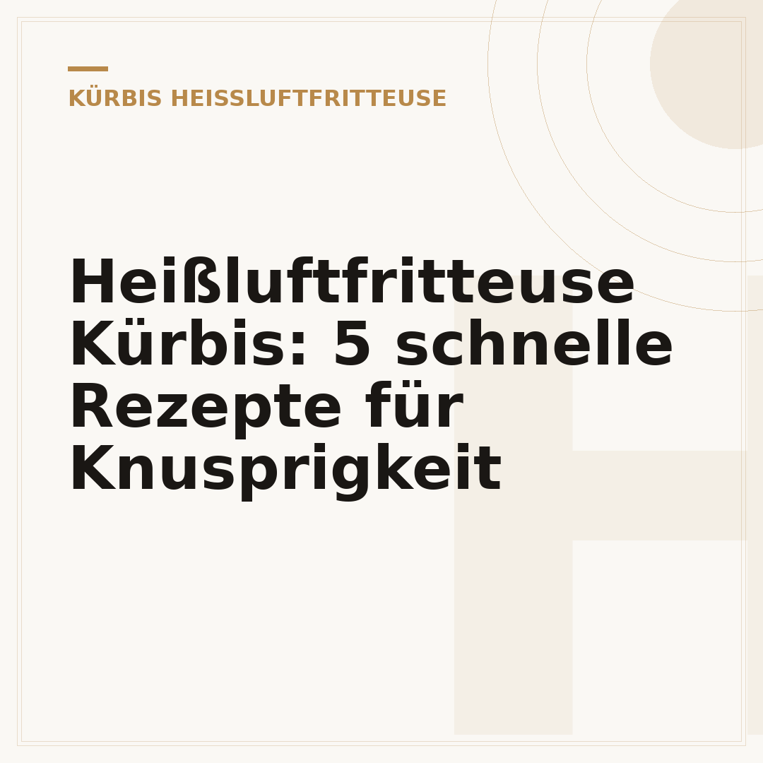 Heißluftfritteuse Kürbis: 5 schnelle Rezepte für Knusprigkeit