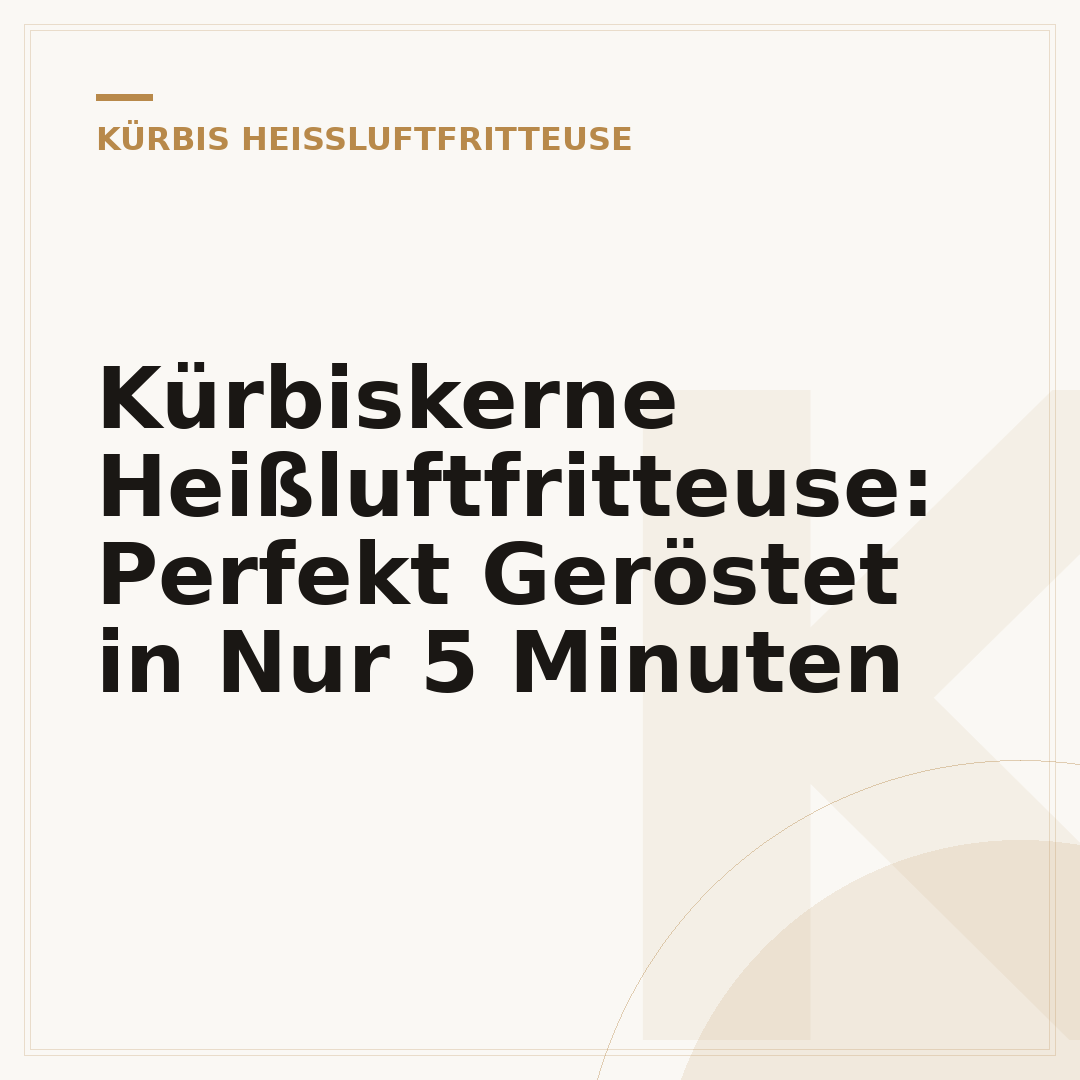 Kürbiskerne Heißluftfritteuse: Perfekt Geröstet in Nur 5 Minuten