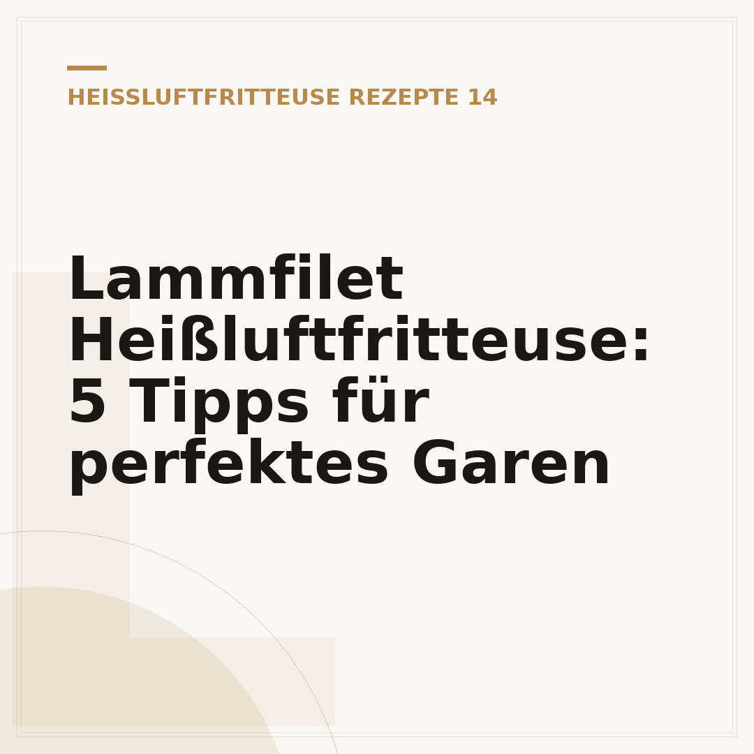 Lammfilet Heißluftfritteuse: 5 Tipps für perfektes Garen