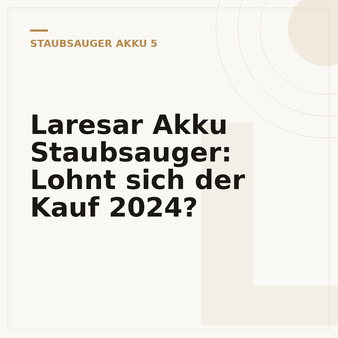 Laresar Akku Staubsauger: Lohnt sich der Kauf 2024?