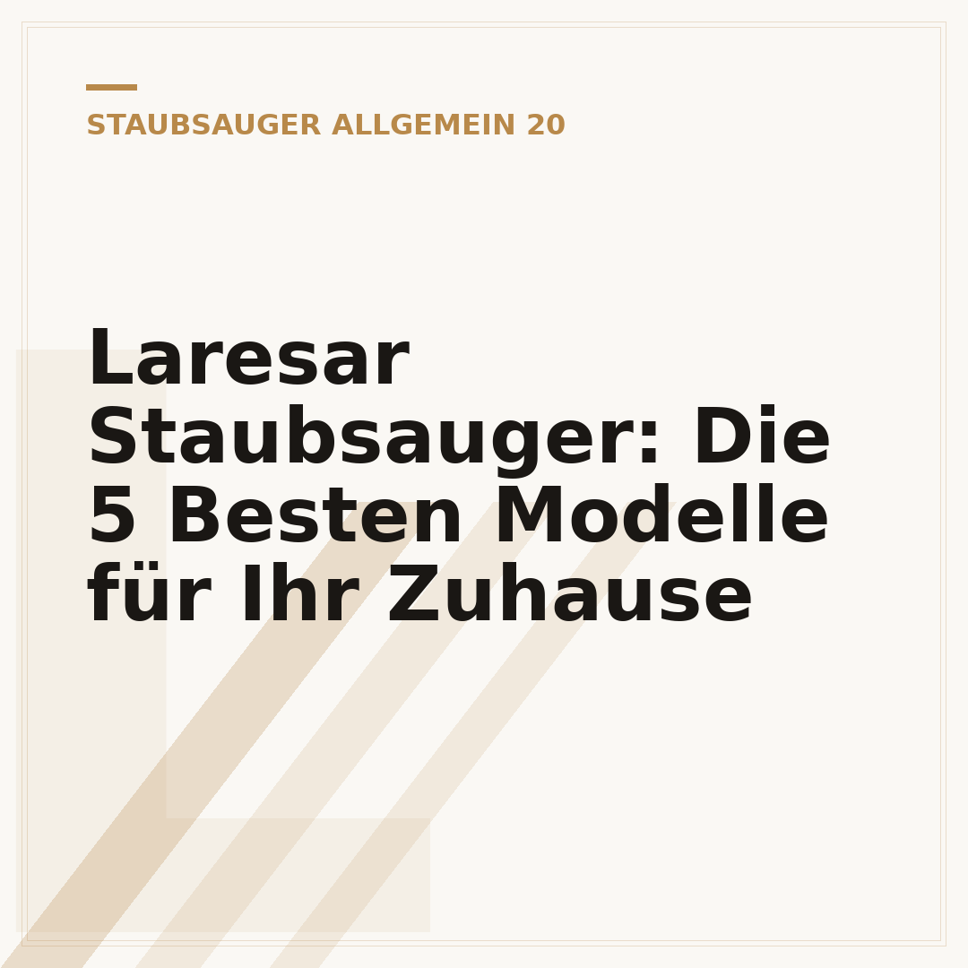Laresar Staubsauger: Die 5 Besten Modelle für Ihr Zuhause