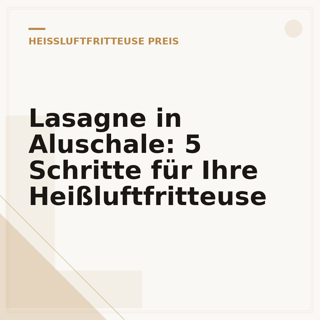 Lasagne in Aluschale: 5 Schritte für Ihre Heißluftfritteuse