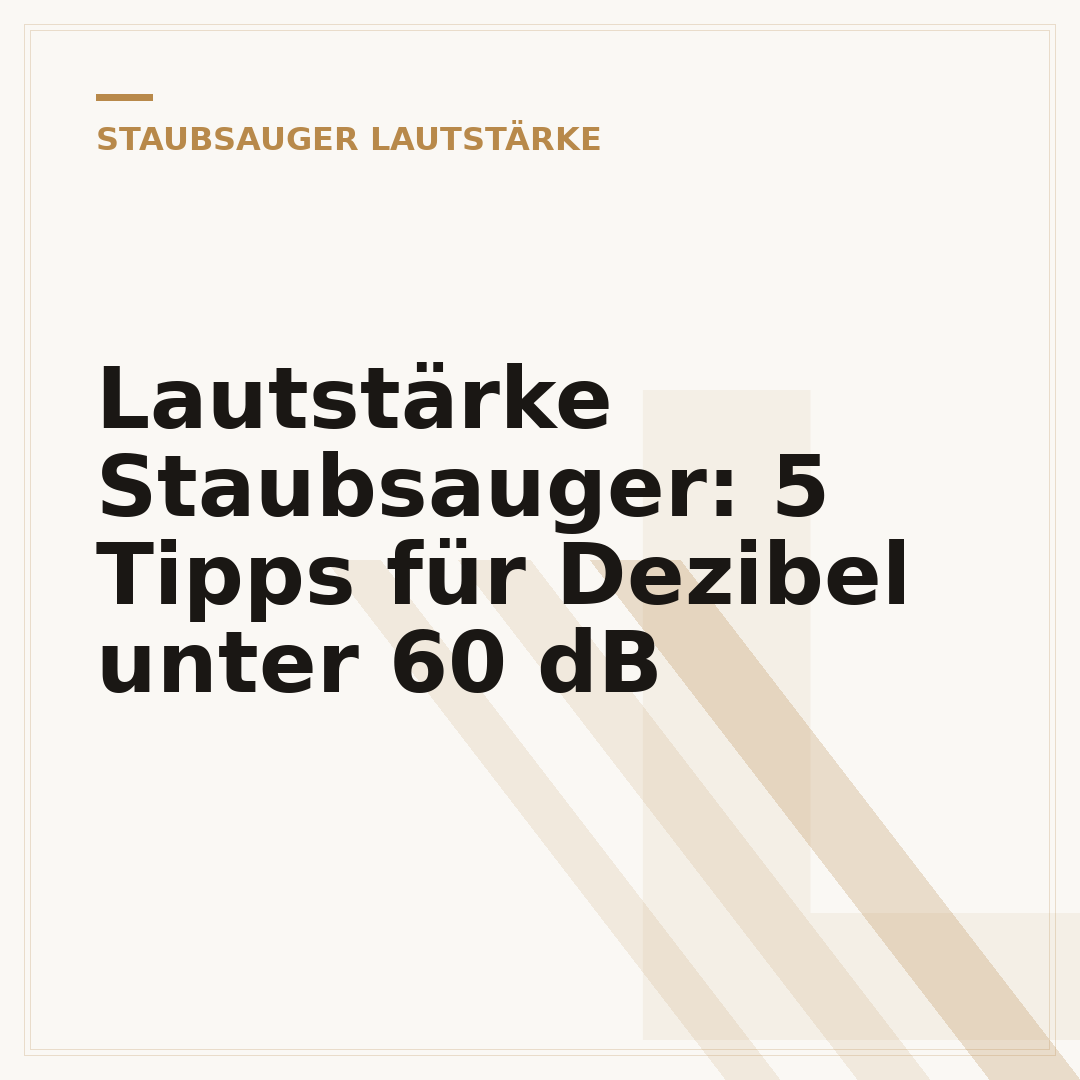 Lautstärke Staubsauger: 5 Tipps für Dezibel unter 60 dB
