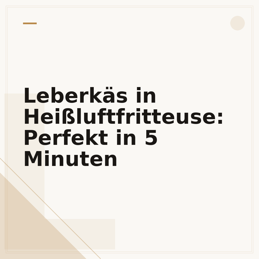 Leberkäs in Heißluftfritteuse: Perfekt in 5 Minuten