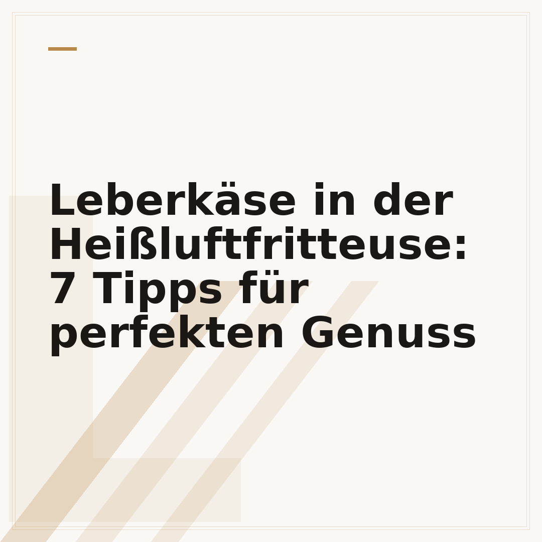 Leberkäse in der Heißluftfritteuse: 7 Tipps für perfekten Genuss