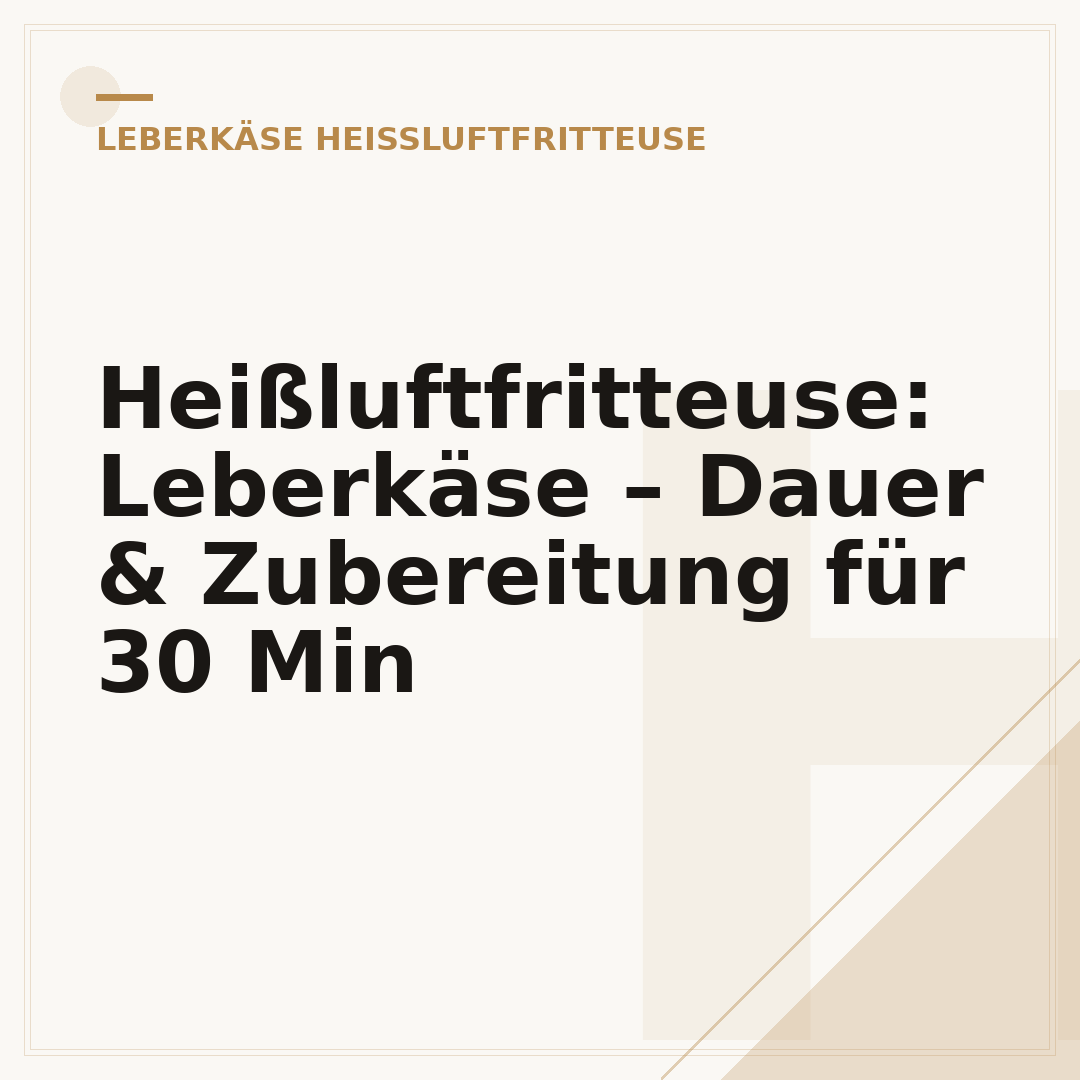 Heißluftfritteuse: Leberkäse – Dauer & Zubereitung für 30 Min