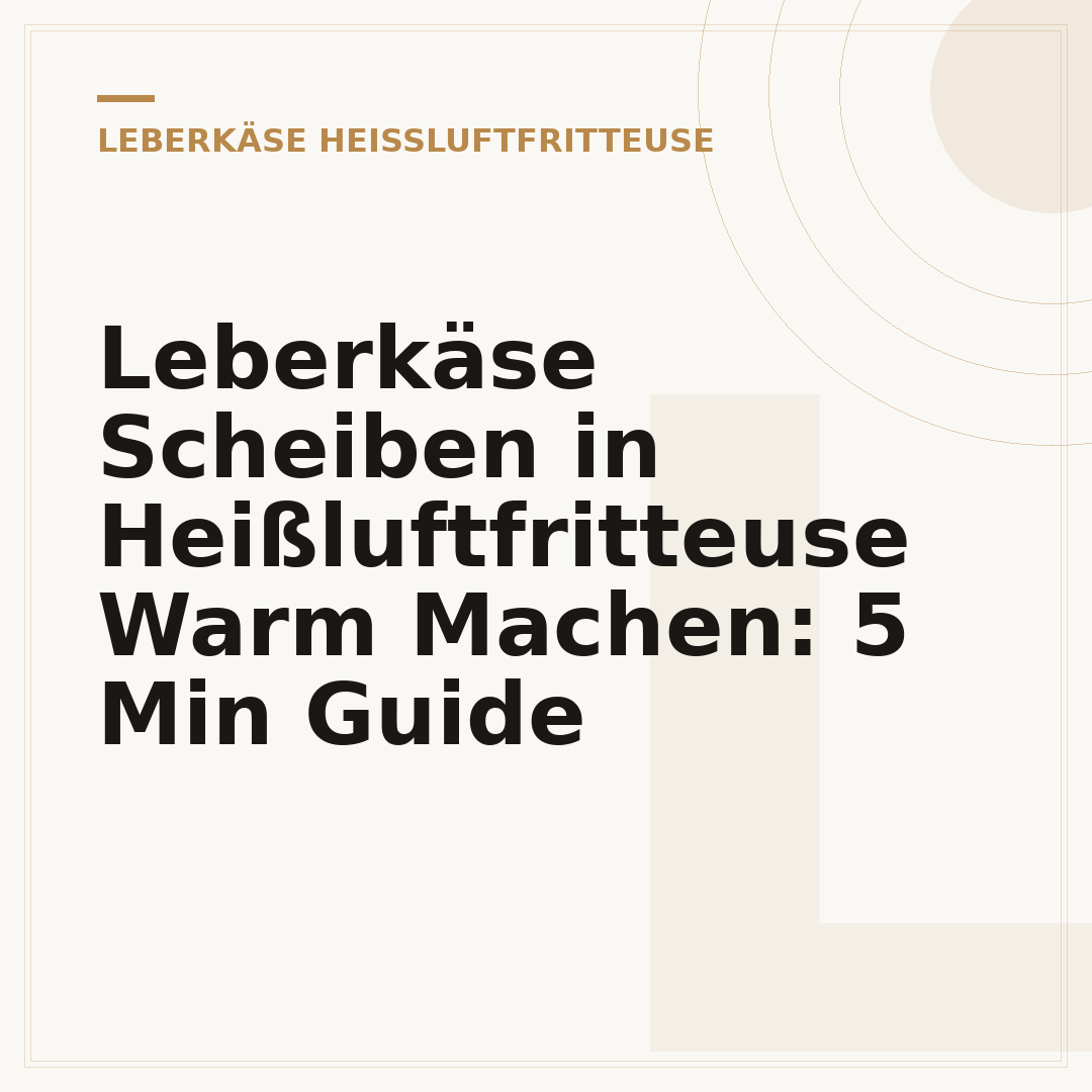 Leberkäse Scheiben in Heißluftfritteuse Warm Machen: 5 Min Guide
