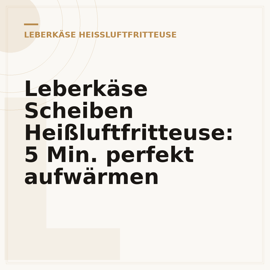 Leberkäse Scheiben Heißluftfritteuse: 5 Min. perfekt aufwärmen
