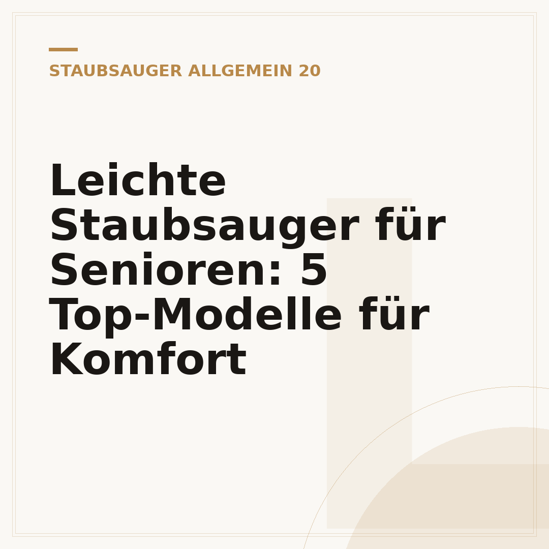 Leichte Staubsauger für Senioren: 5 Top-Modelle für Komfort