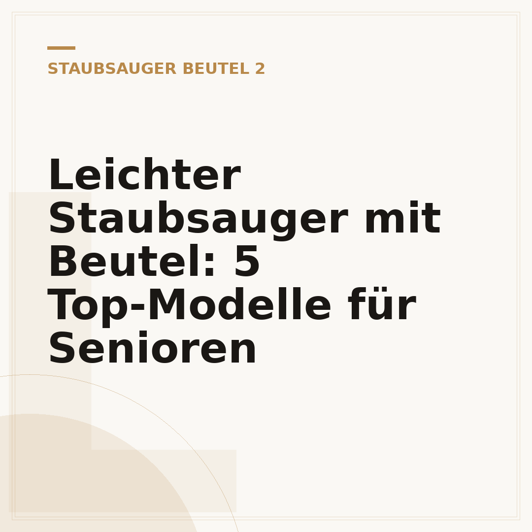 Leichter Staubsauger mit Beutel: 5 Top-Modelle für Senioren