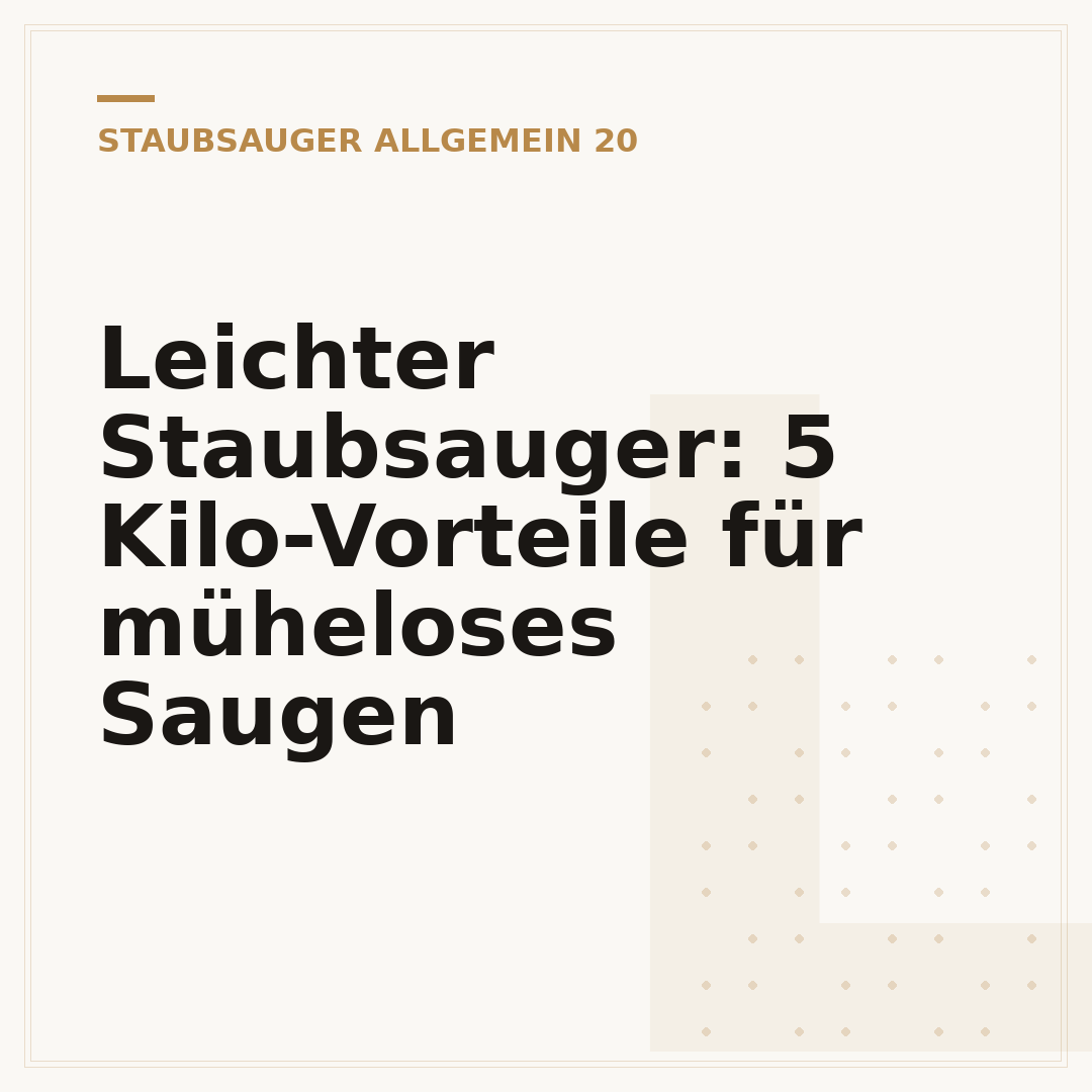 Leichter Staubsauger: 5 Kilo-Vorteile für müheloses Saugen