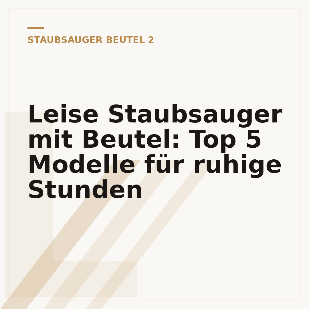 Leise Staubsauger mit Beutel: Top 5 Modelle für ruhige Stunden