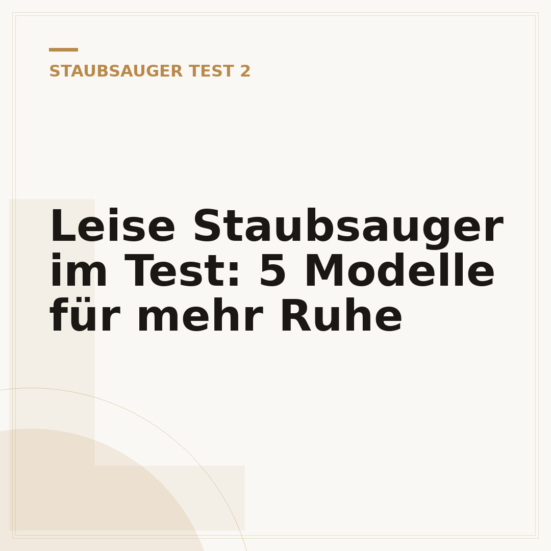 Leise Staubsauger im Test: 5 Modelle für mehr Ruhe