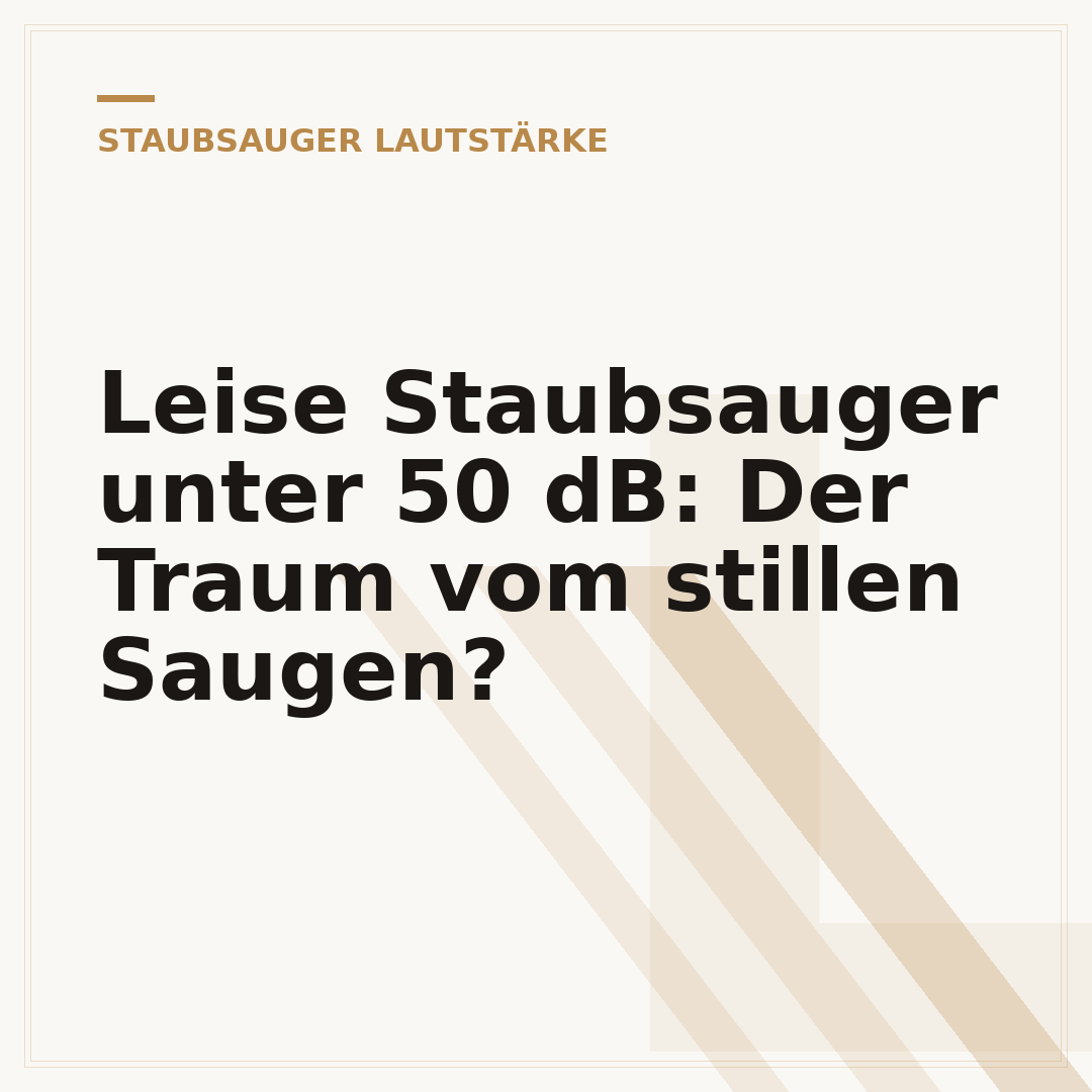 Leise Staubsauger unter 50 dB: Der Traum vom stillen Saugen?