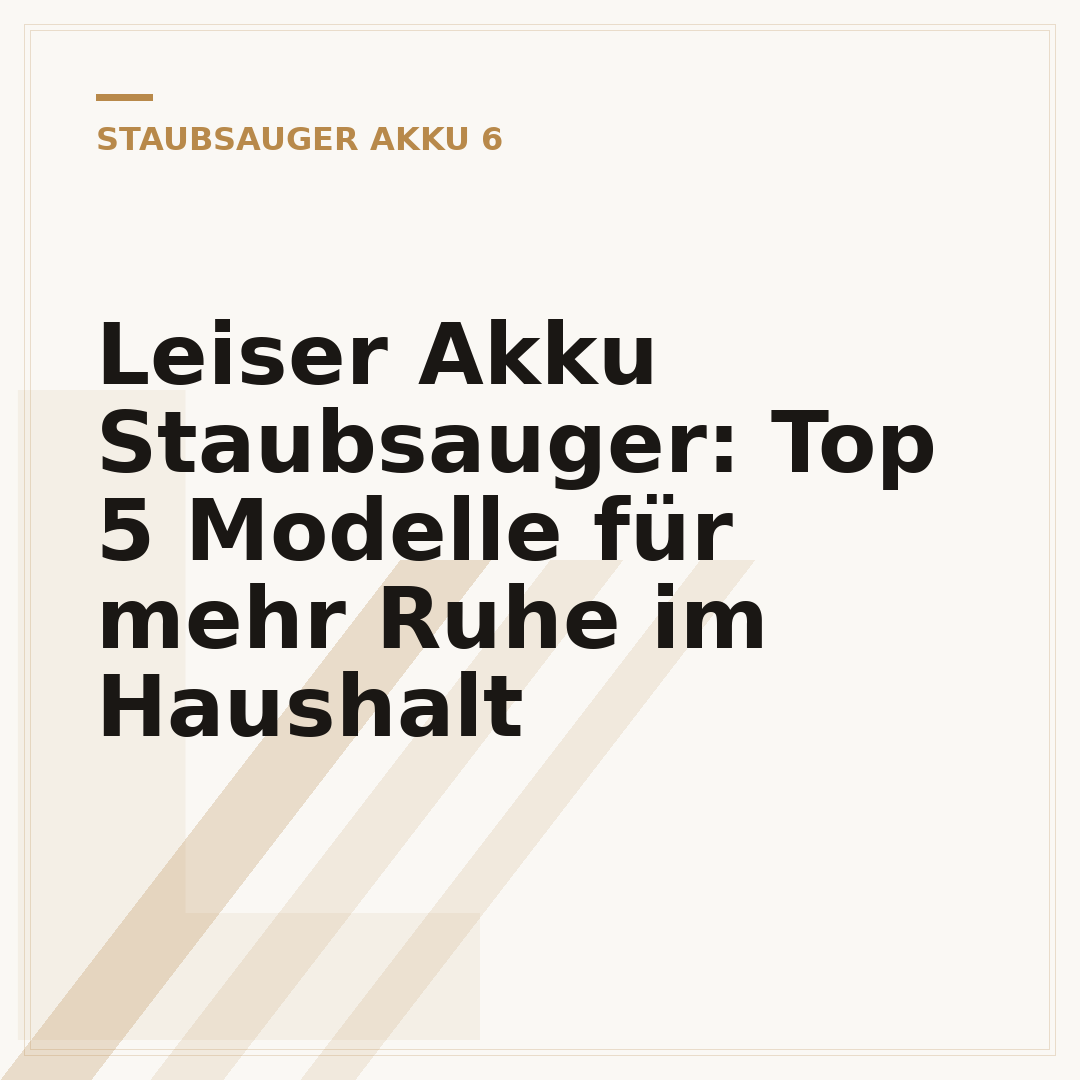 Leiser Akku Staubsauger: Top 5 Modelle für mehr Ruhe im Haushalt