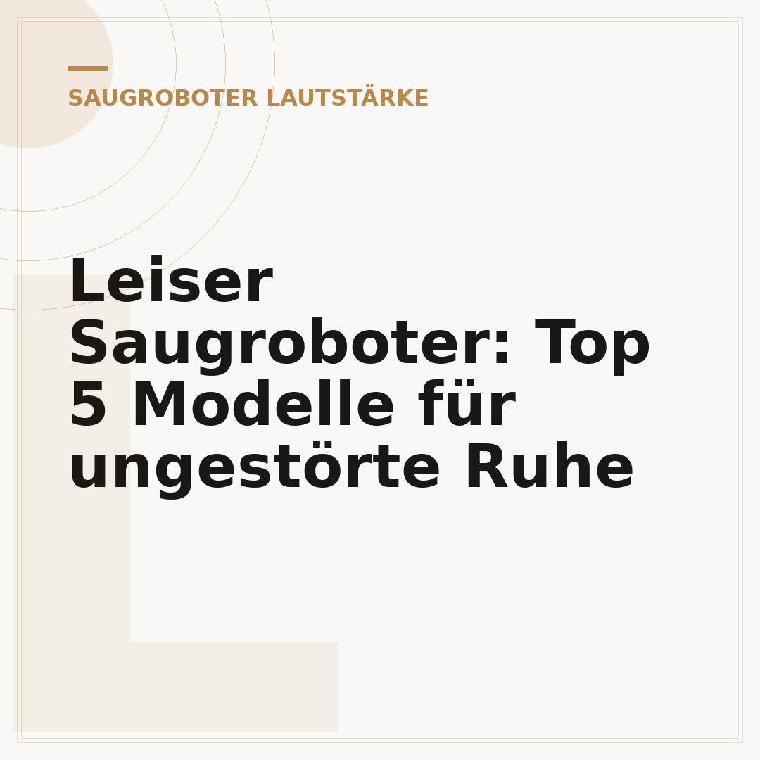 Leiser Saugroboter: Top 5 Modelle für ungestörte Ruhe