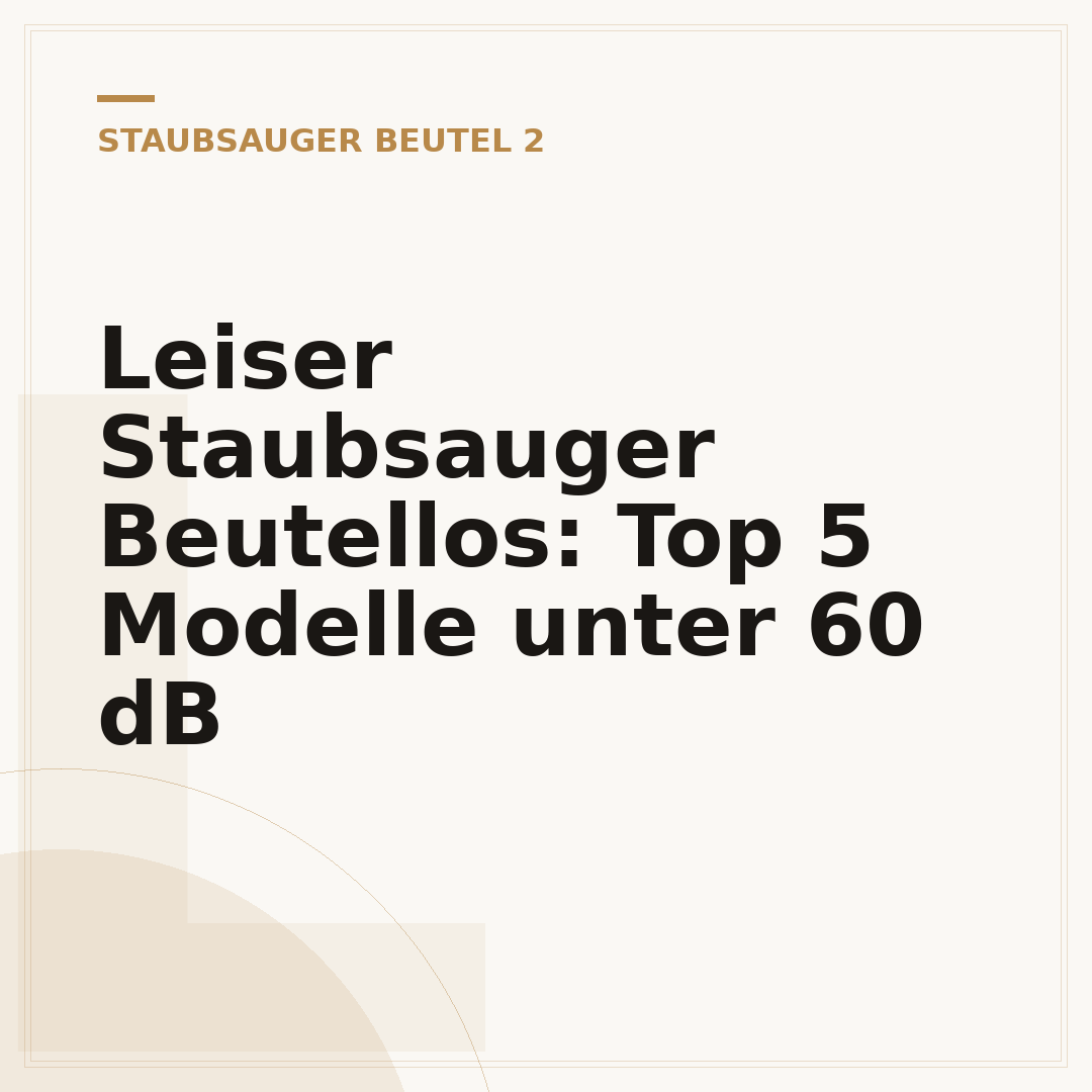 Leiser Staubsauger Beutellos: Top 5 Modelle unter 60 dB
