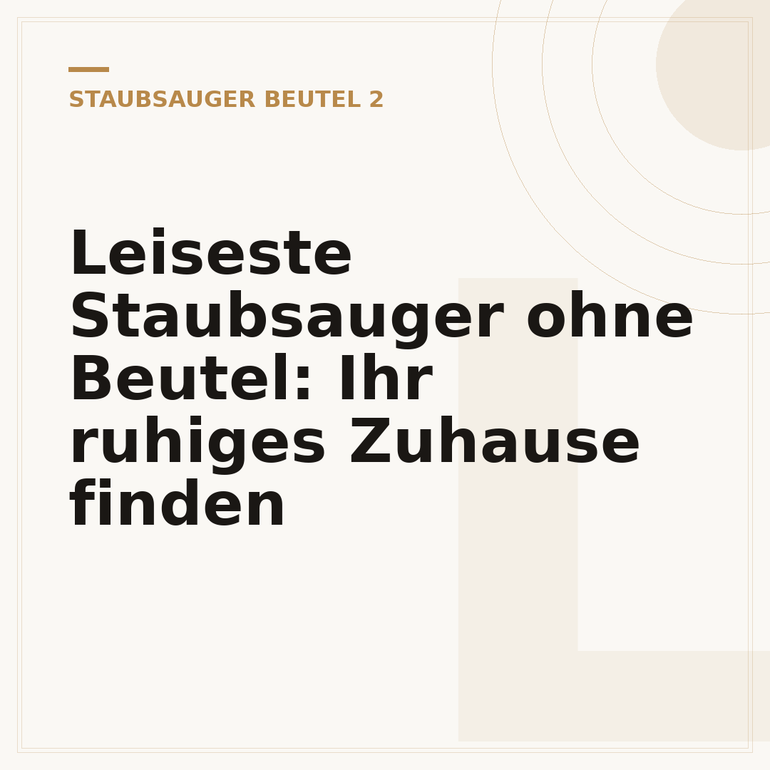 Leiseste Staubsauger ohne Beutel: Ihr ruhiges Zuhause finden