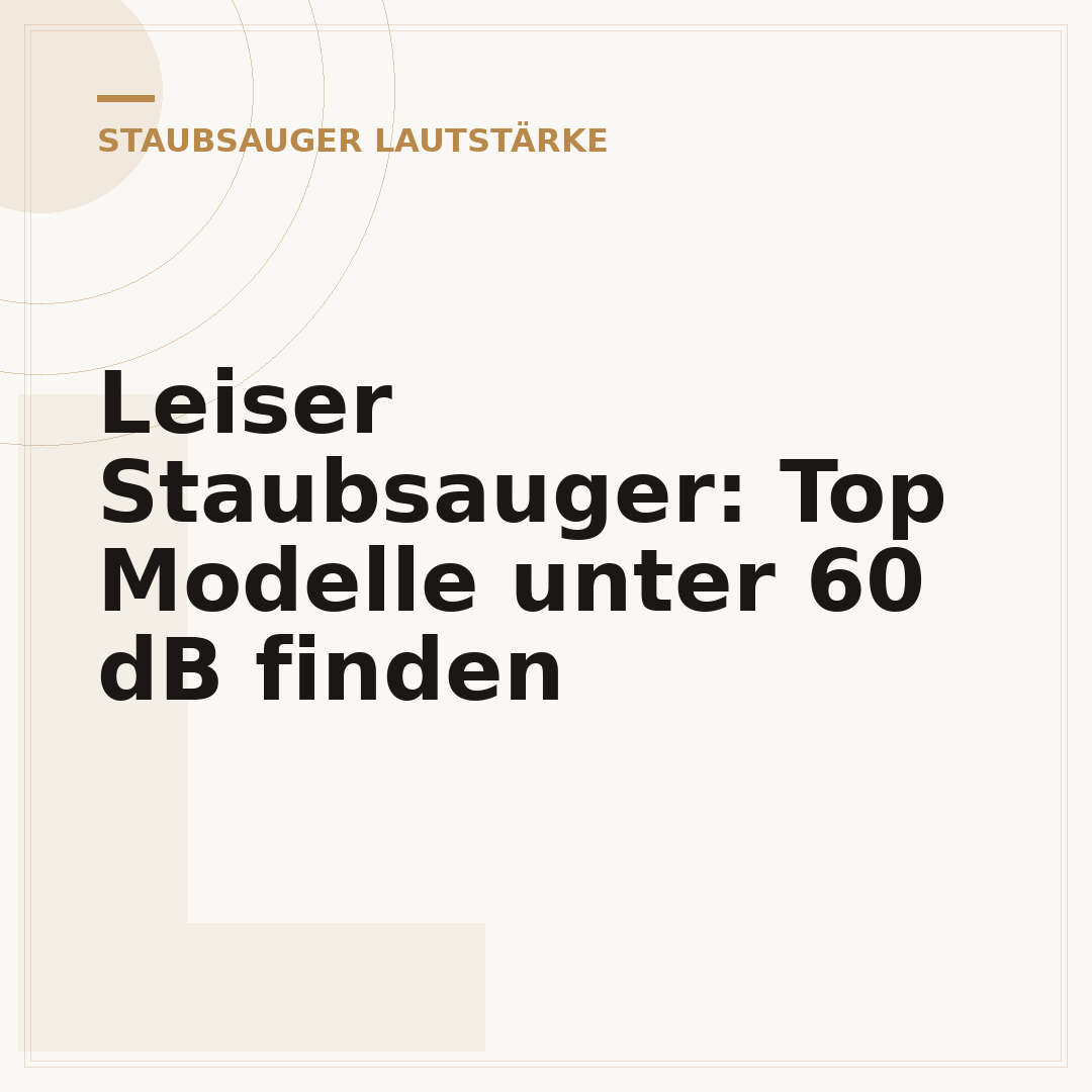 Leiser Staubsauger: Top Modelle unter 60 dB finden