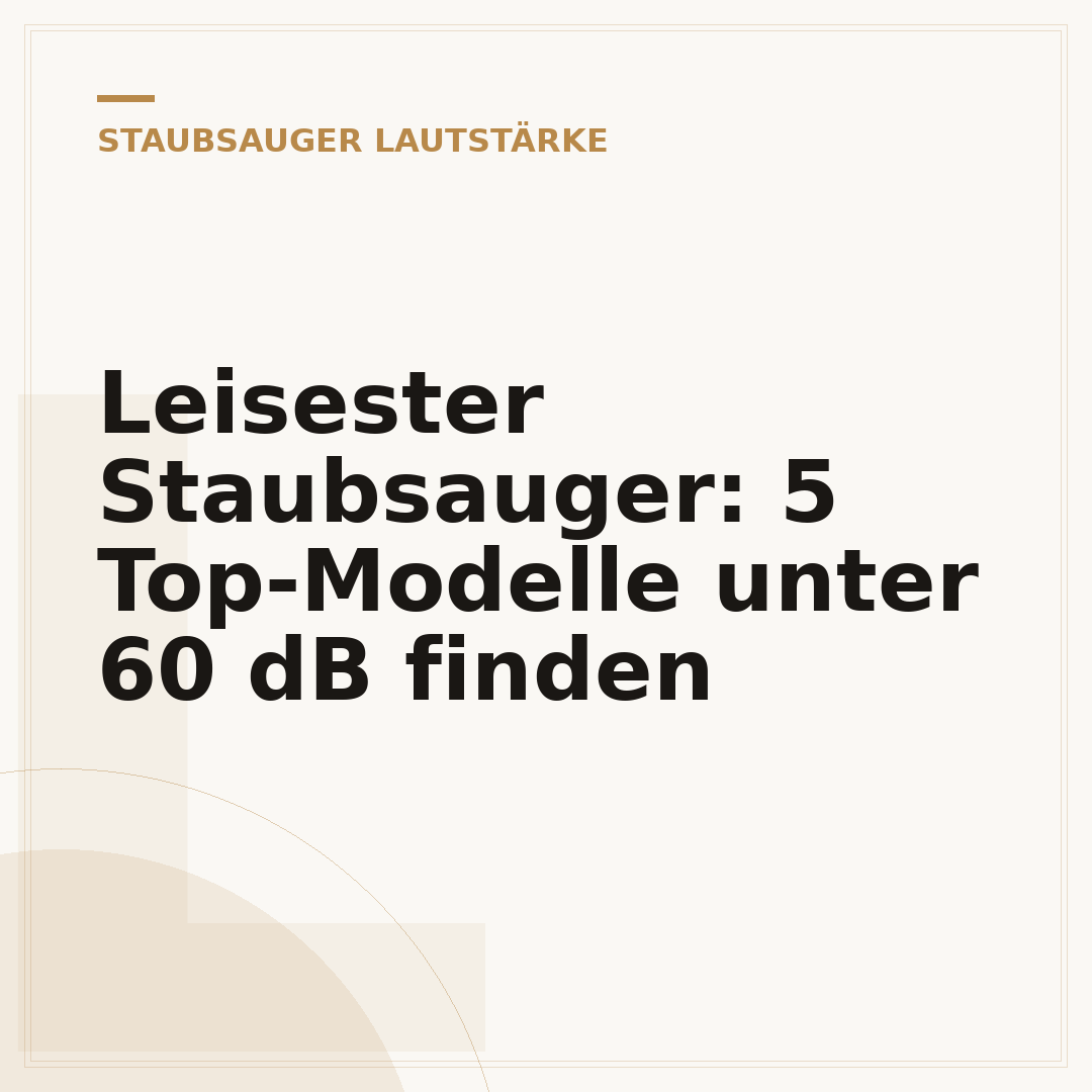 Leisester Staubsauger: 5 Top-Modelle unter 60 dB finden