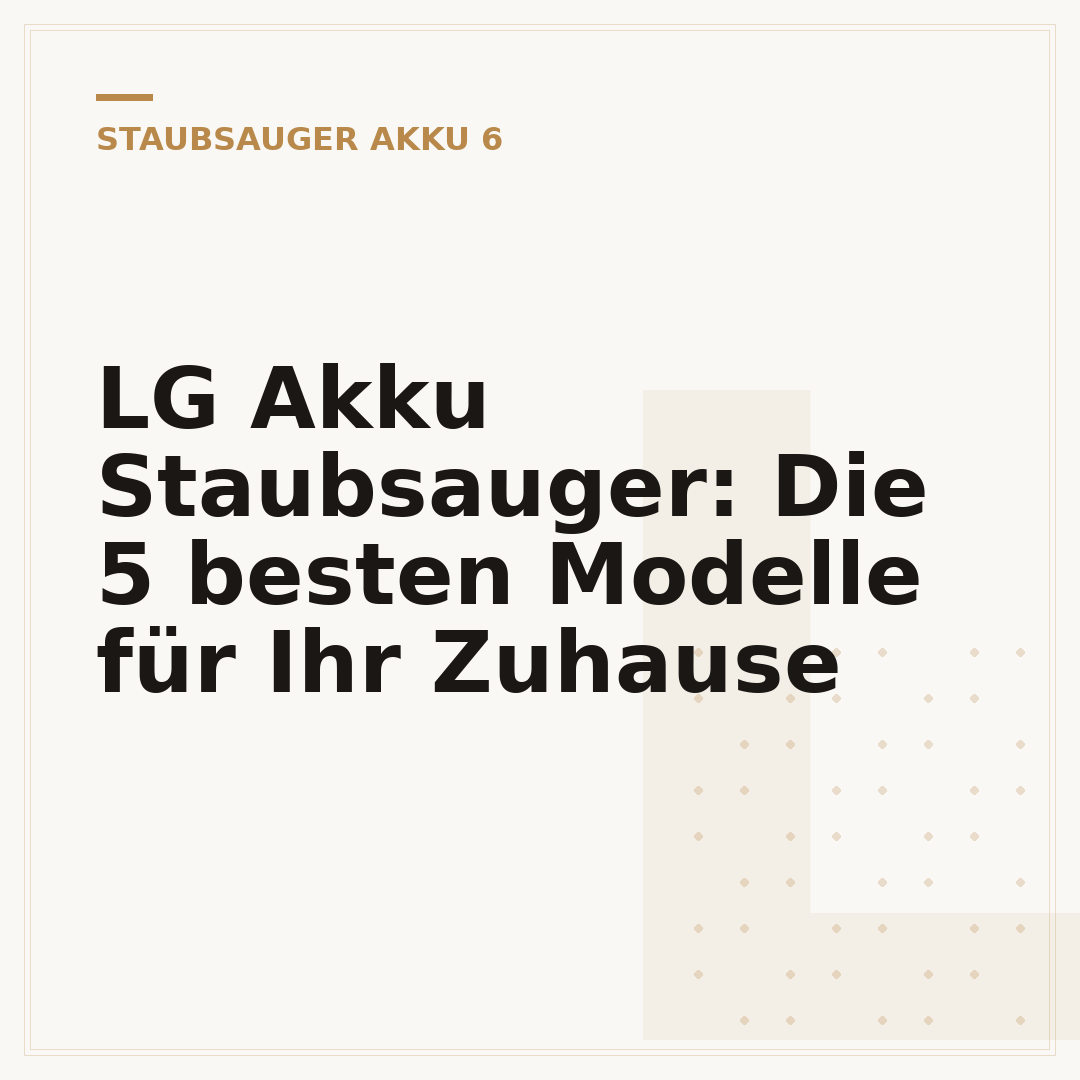 LG Akku Staubsauger: Die 5 besten Modelle für Ihr Zuhause