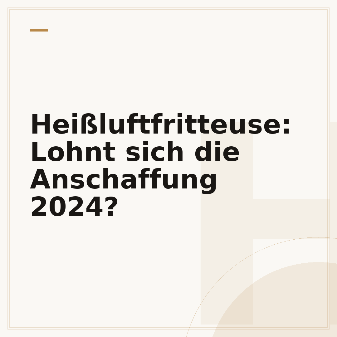 Heißluftfritteuse: Lohnt sich die Anschaffung 2024?