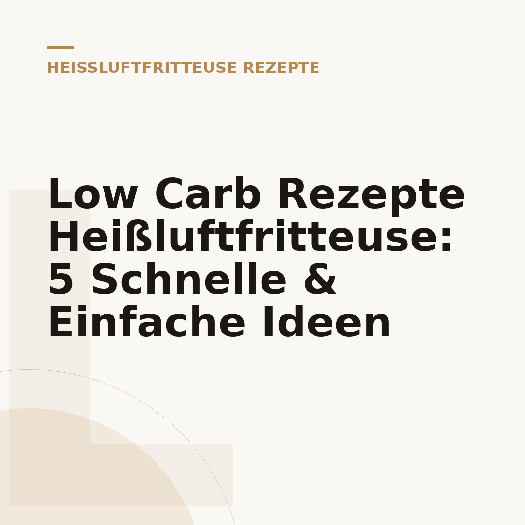 Low Carb Rezepte Heißluftfritteuse: 5 Schnelle & Einfache Ideen