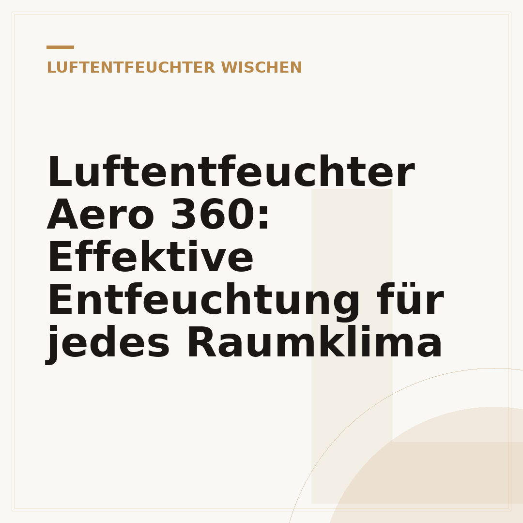 Luftentfeuchter Aero 360: Effektive Entfeuchtung für jedes Raumklima