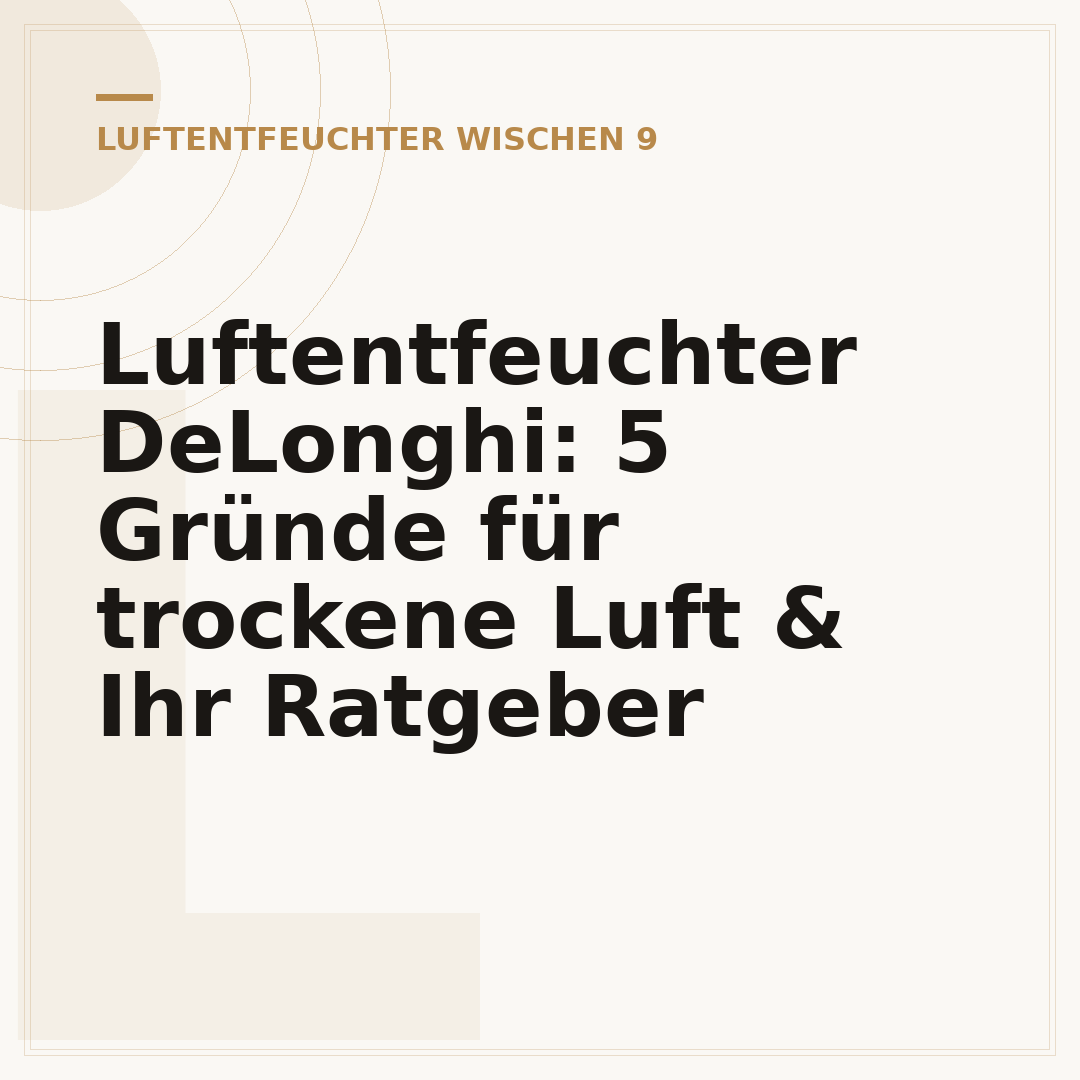 Luftentfeuchter DeLonghi: 5 Gründe für trockene Luft & Ihr Ratgeber