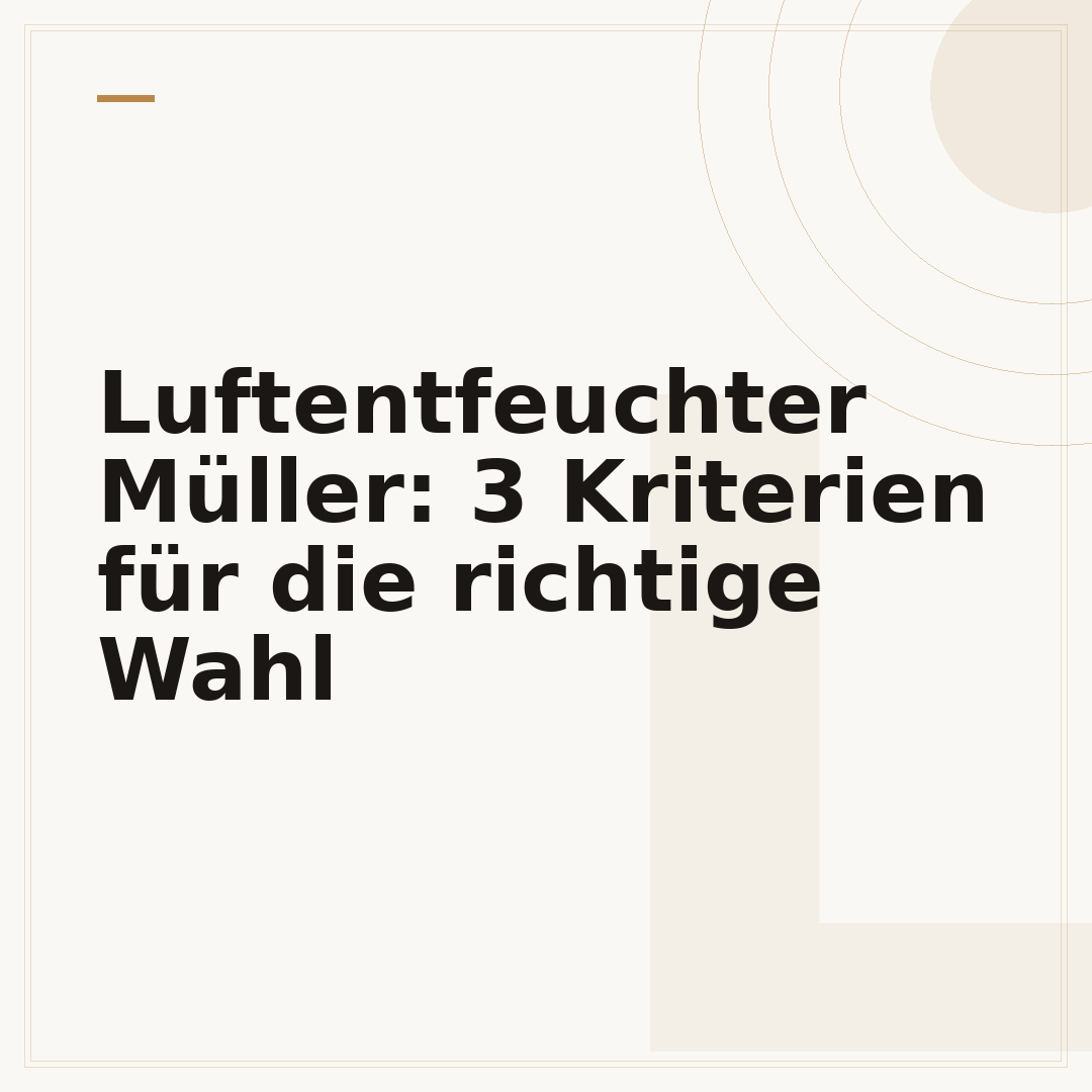 Luftentfeuchter Müller: 3 Kriterien für die richtige Wahl