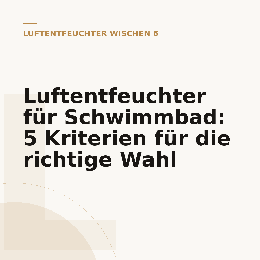 Luftentfeuchter für Schwimmbad: 5 Kriterien für die richtige Wahl
