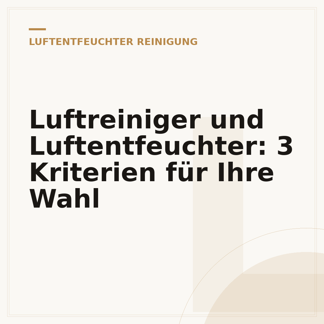 Luftreiniger und Luftentfeuchter: 3 Kriterien für Ihre Wahl