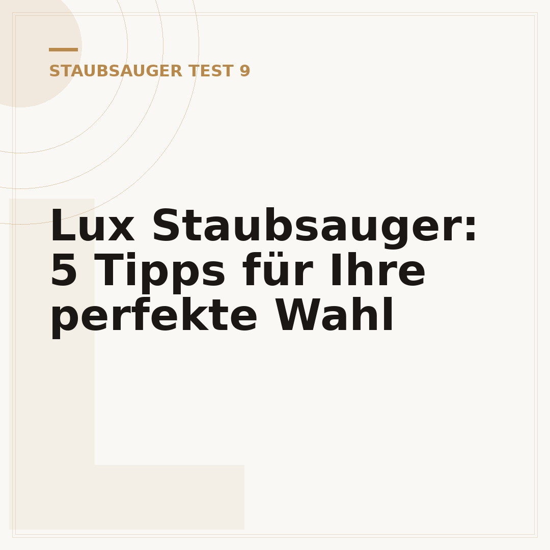 Lux Staubsauger: 5 Tipps für Ihre perfekte Wahl