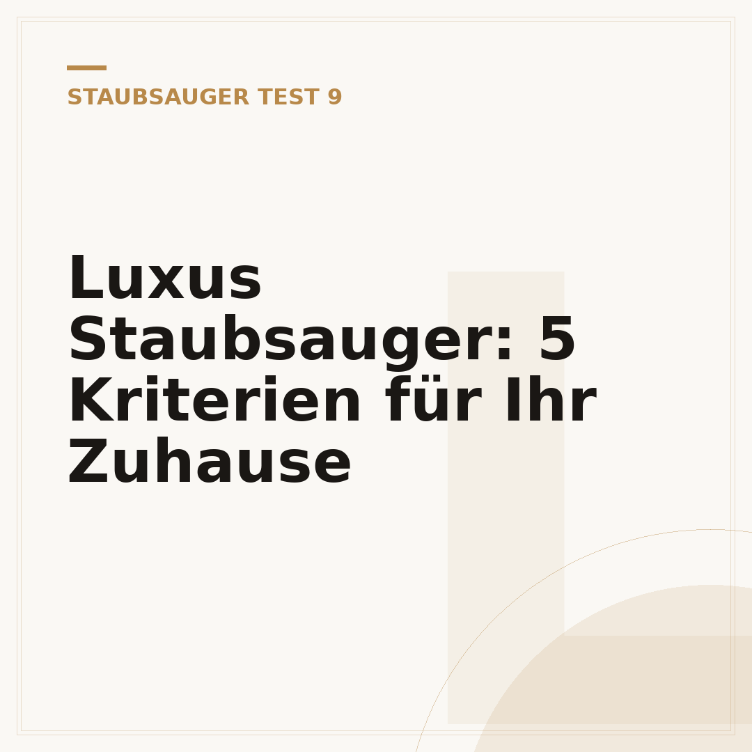 Luxus Staubsauger: 5 Kriterien für Ihr Zuhause