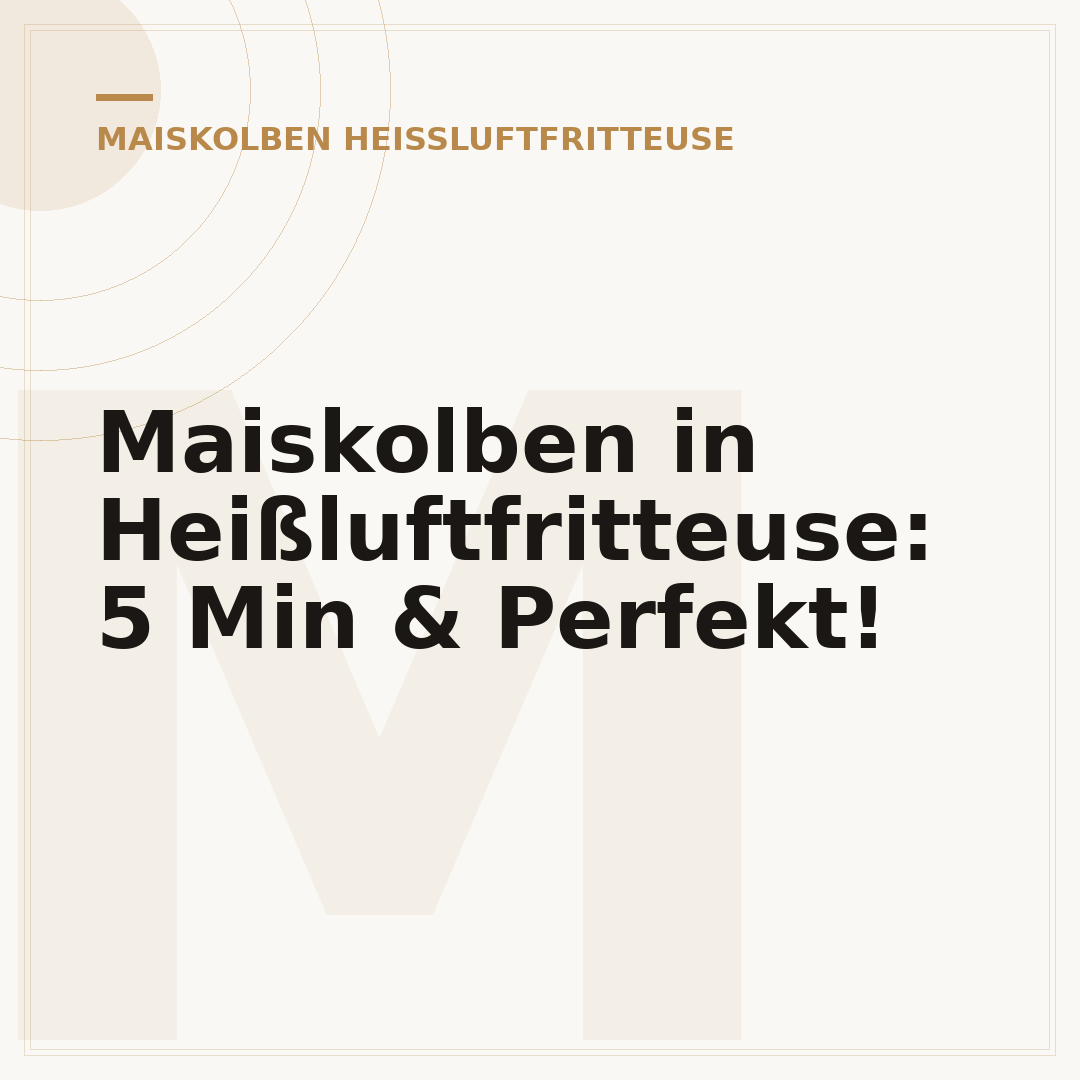 Maiskolben in Heißluftfritteuse: 5 Min & Perfekt!