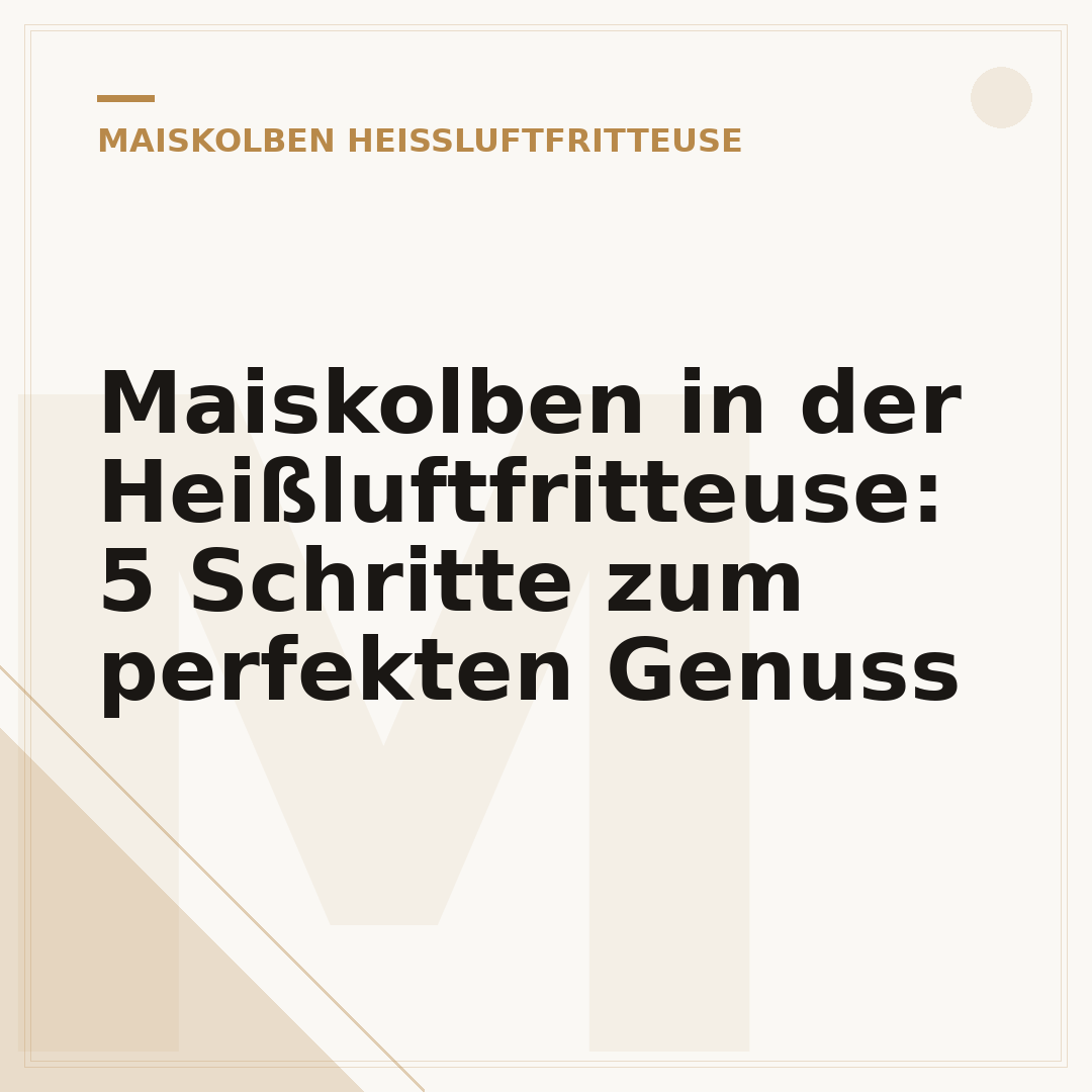 Maiskolben in der Heißluftfritteuse: 5 Schritte zum perfekten Genuss