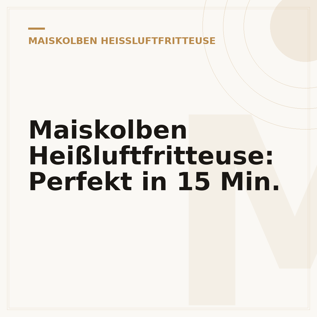 Maiskolben Heißluftfritteuse: Perfekt in 15 Min.