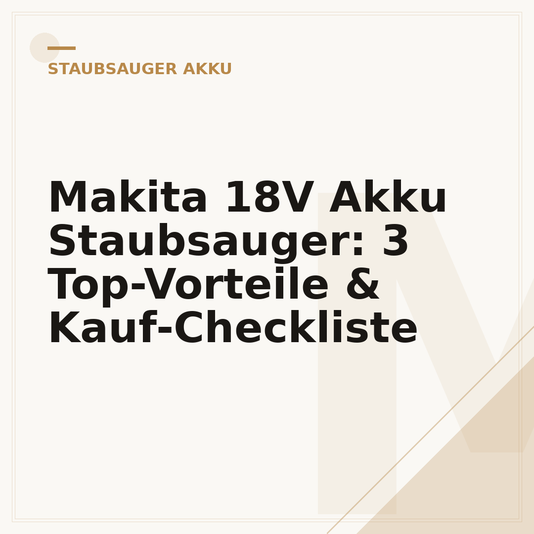 Makita 18V Akku Staubsauger: 3 Top-Vorteile & Kauf-Checkliste