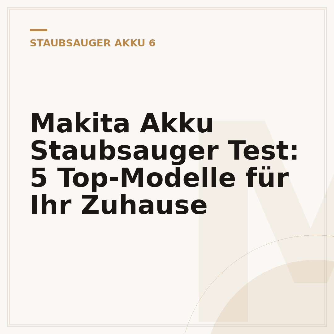 Makita Akku Staubsauger Test: 5 Top-Modelle für Ihr Zuhause