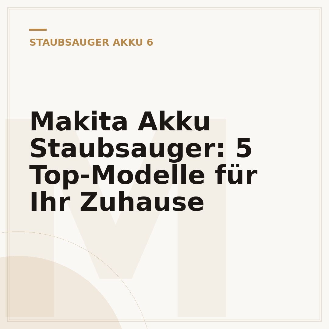 Makita Akku Staubsauger: 5 Top-Modelle für Ihr Zuhause