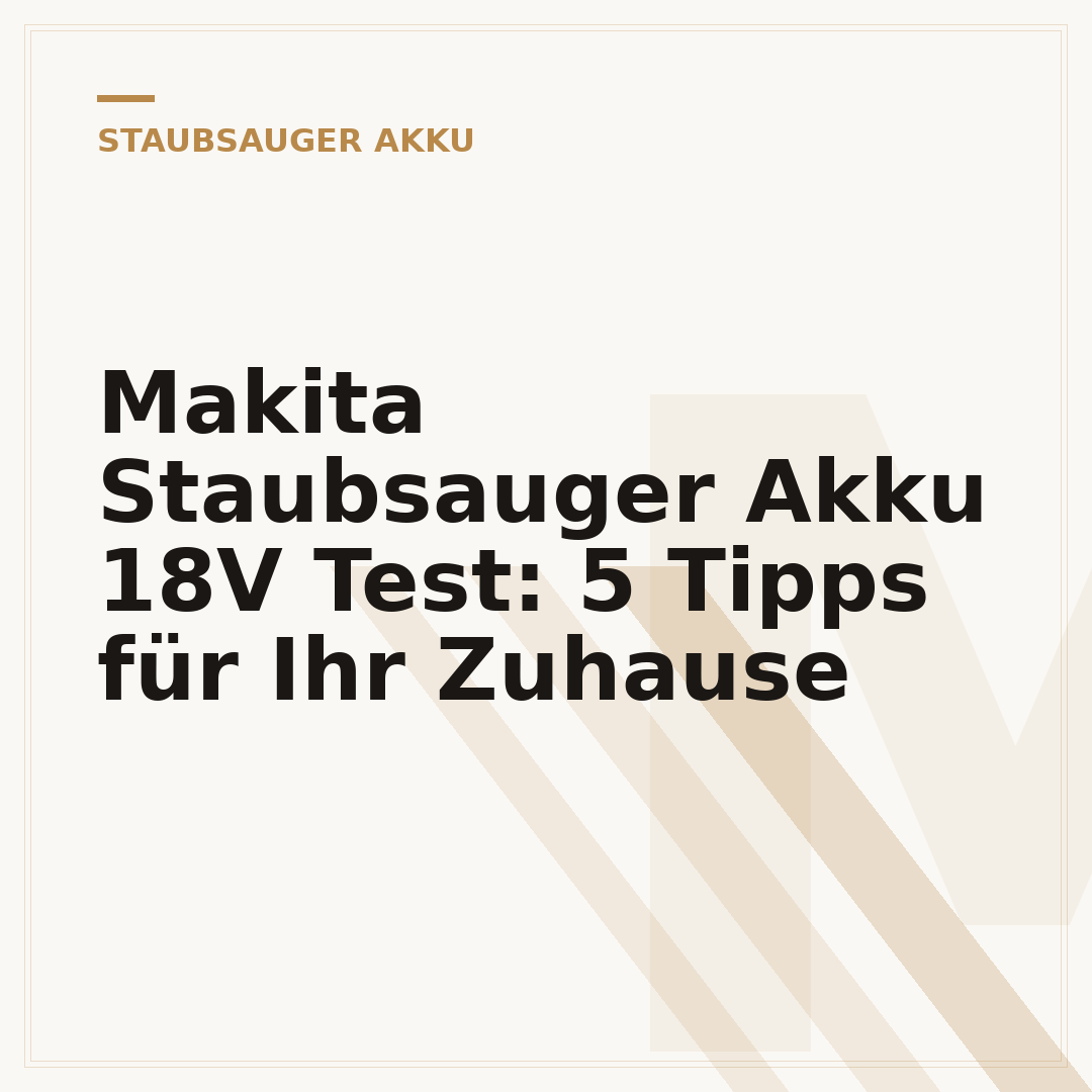 Makita Staubsauger Akku 18V Test: 5 Tipps für Ihr Zuhause