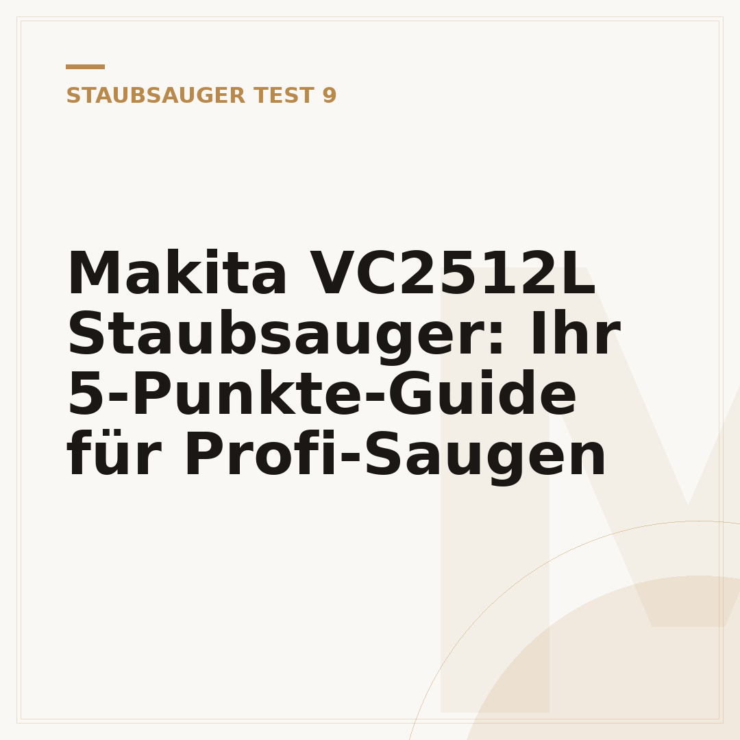 Makita VC2512L Staubsauger: Ihr 5-Punkte-Guide für Profi-Saugen