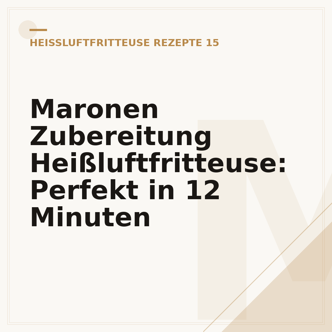 Maronen Zubereitung Heißluftfritteuse: Perfekt in 12 Minuten