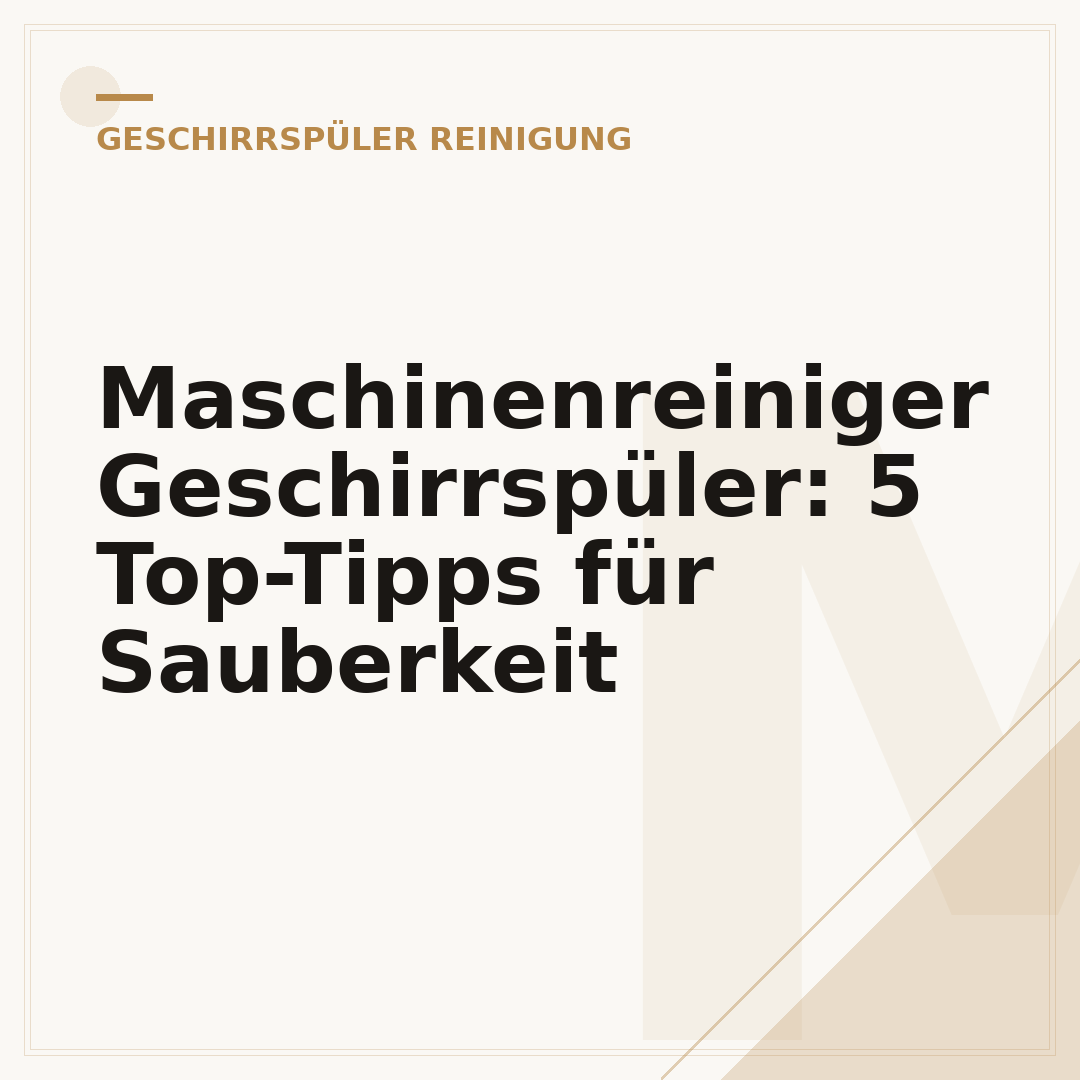 Maschinenreiniger Geschirrspüler: 5 Top-Tipps für Sauberkeit