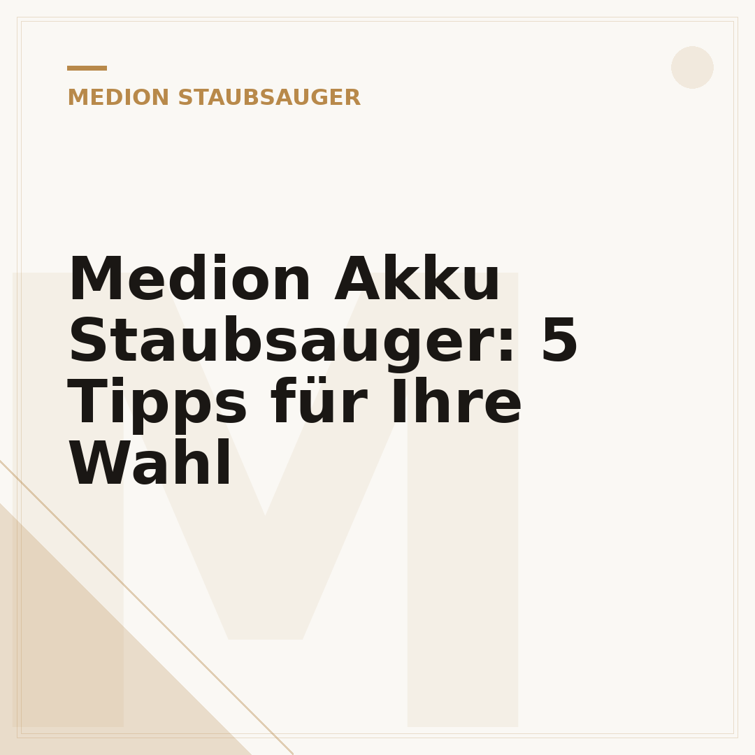 Medion Akku Staubsauger: 5 Tipps für Ihre Wahl