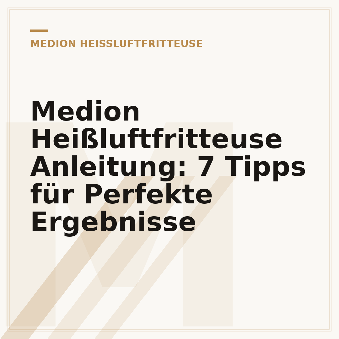 Medion Heißluftfritteuse Anleitung: 7 Tipps für Perfekte Ergebnisse