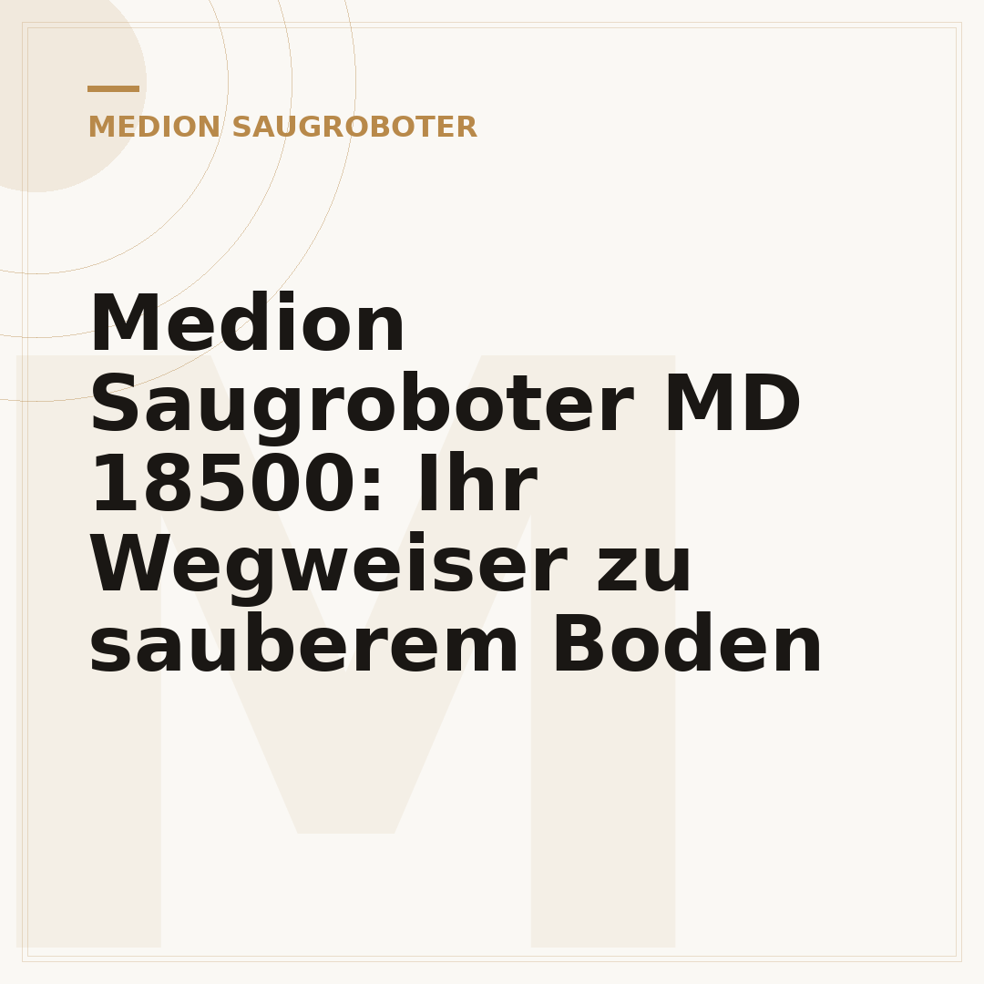 Medion Saugroboter MD 18500: Ihr Wegweiser zu sauberem Boden