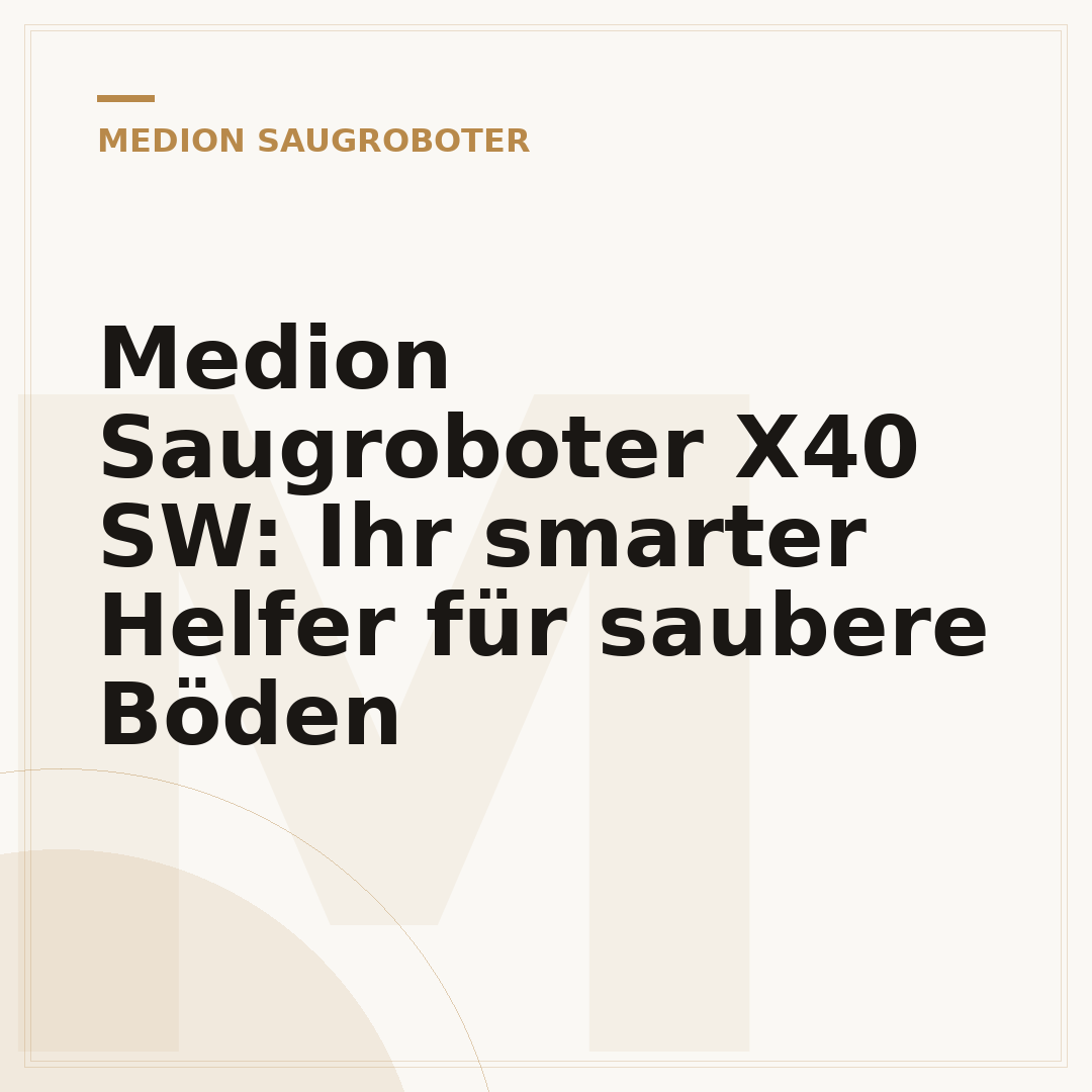 Medion Saugroboter X40 SW: Ihr smarter Helfer für saubere Böden