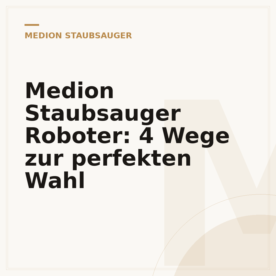 Medion Staubsauger Roboter: 4 Wege zur perfekten Wahl