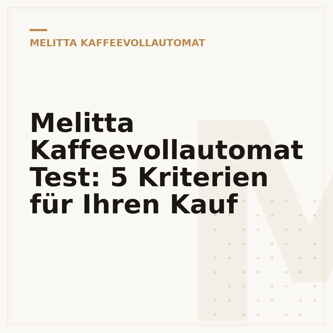 Melitta Kaffeevollautomat Test: 5 Kriterien für Ihren Kauf